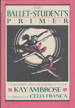 Ballet Student Primer by Kay Ambrose