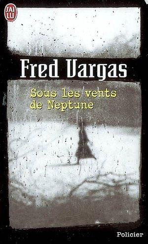 Sous les Vents de Neptune by Fred Vargas