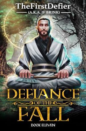 Defiance of the Fall 11: A LitRPG Adventure by J.F. Brink, TheFirstDefier, TheFirstDefier