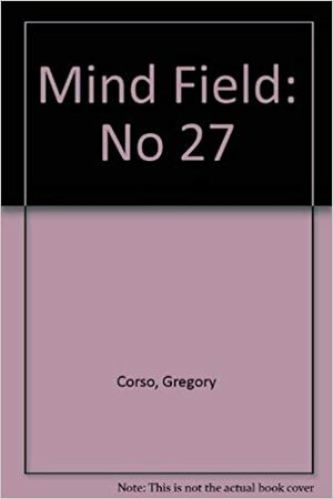 Mind Field by Gregory Corso