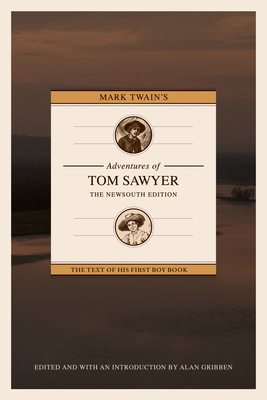 Mark Twain's Adventures of Tom Sawyer: The Newsouth Edition by Alan Gribben, Mark Twain