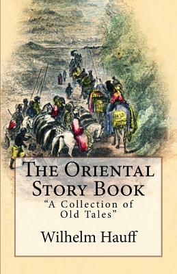 The Oriental Story Book: "A Collection of Old Tales" by Wilhelm Hauff