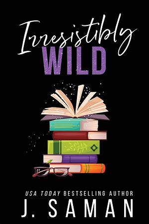 Irresistibly Wild: Special Edition Cover by J. Saman