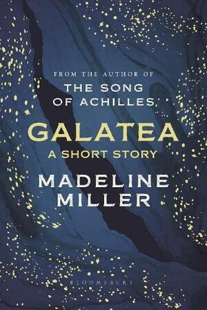 Galatea: A Short Story from the Author of the Song of Achilles and Circe by Madeline Miller
