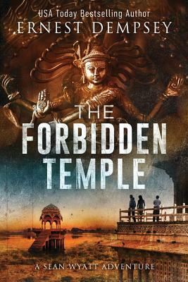 The Forbidden Temple: A Sean Wyatt Archaeological Thriller by Ernest Dempsey