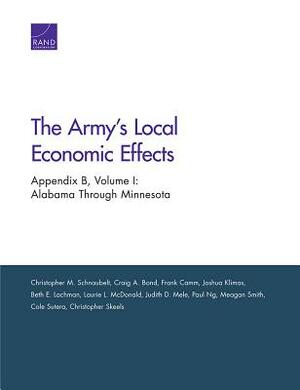 The Army's Local Economic Effects: Appendix B: Alabama Through Minnesota by Frank Camm, Christopher M. Schnaubelt, Craig A. Bond