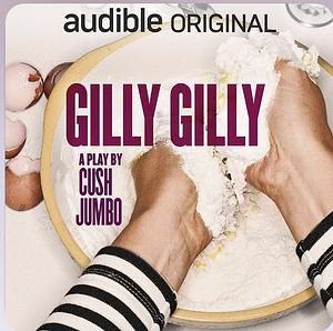 Gilly Gilly by Cush Jumbo