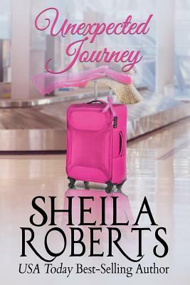 Unexpected Journey by Sheila Roberts, Sheila Rabe