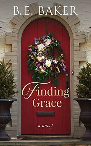 Finding Grace by B.E. Baker