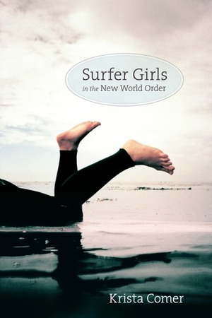Surfer Girls in the New World Order by Krista Comer