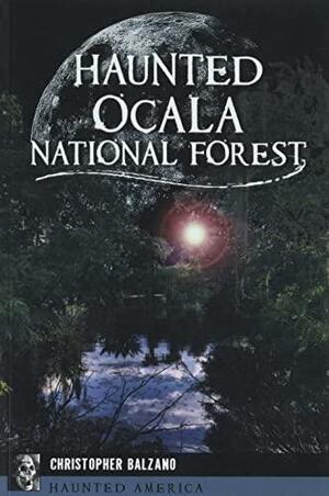 Haunted Ocala National Forest by Christopher Balzano