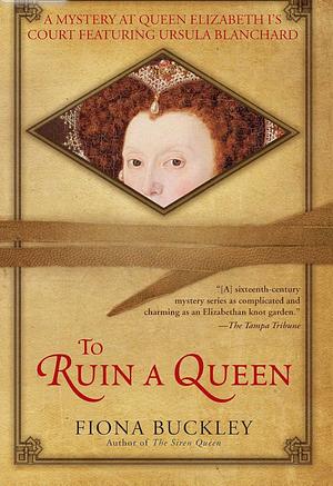 To Ruin A Queen by Fiona Buckley