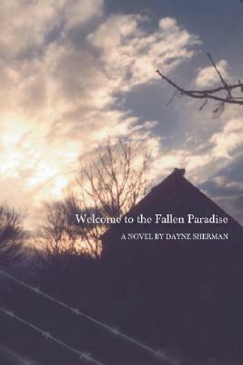 Welcome to the Fallen Paradise by Dayne Sherman