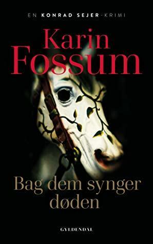 Bag dem synger døden by Karin Fossum, Miriam Edmunds