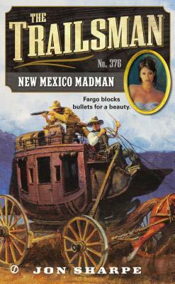 The Trailsman #376: New Mexico Madman by Jon Sharpe