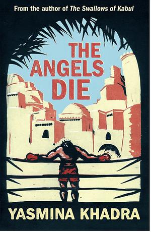 The Angels Die by Yasmina Khadra