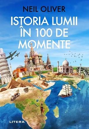 Istoria lumii în 100 de momente by Neil Oliver