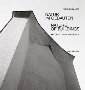 Natur Im Gebauten / Nature in Building: Rudolf Steiner in Dornach by Blaser Werner, Werner Blaser, Princeton Architectural Press