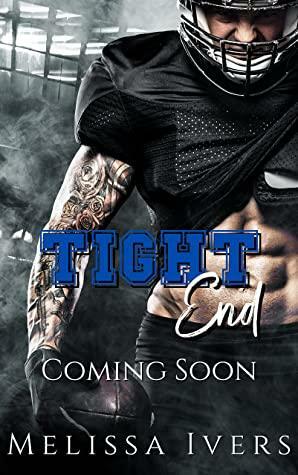 Tight End by Melissa Ivers