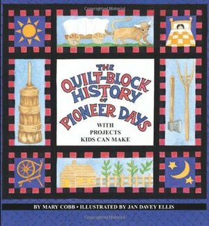 Quilt Block History of Pioneer Days by Jan Davey Ellis, Mary Cobb