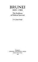 Brunei, 1839-1983: The Problems of Political Survival by Ranjit Singh