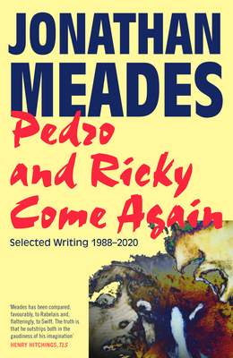 Pedro and Ricky Come Again by Jonathan Meades