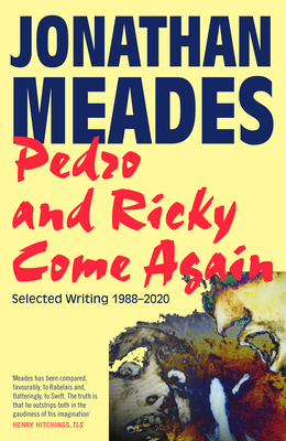 Pedro and Ricky Come Again by Jonathan Meades