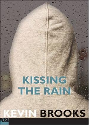 Kissing the Rain by Kevin Brooks