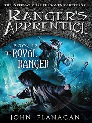 The Royal Ranger by John Flanagan