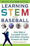 Learning STEM from Baseball: How Does a Curveball Curve? And Other Amazing Answers for Kids! by Marne Ventura