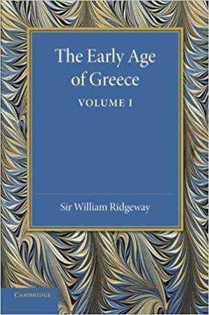 The Early Age of Greece, Volume 1 by William Ridgeway