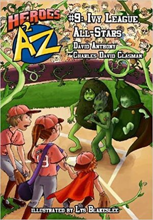 Heroes A2Z #9: Ivy League All-Stars by Charles David Clasman, David Anthony