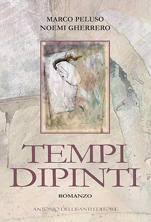 Tempi dipinti by Noemi Gherrero, Marco Peluso