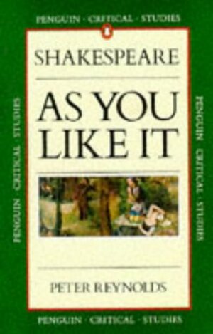 Shakespeare: As You Like It by Peter Reynolds