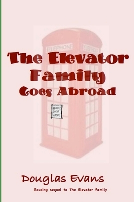 The Elevator Family Goes Abroad by Douglas Evans