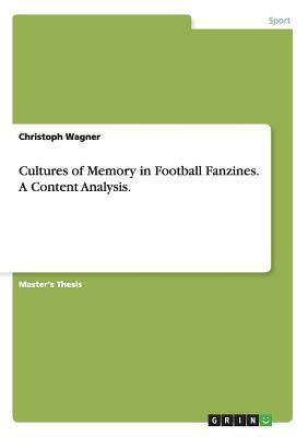 Cultures of Memory in Football Fanzines. A Content Analysis. by Christoph Wagner