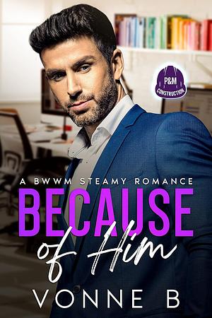 Because of Him by Vonne B.