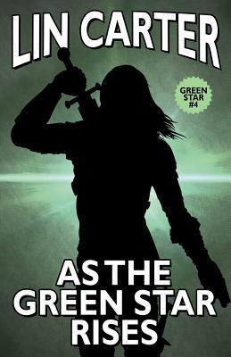 As the Green Star Rises by Lin Carter