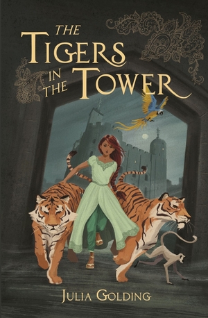 The Tigers in the Tower by Julia Golding