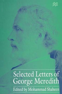 Selected Letters of George Meredith by Mohammad Shaheen