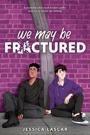 We May Be Fractured by Jessica Lascar