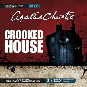 Crooked House: A BBC Radio 4 Full-Cast Dramatisation by Agatha Christie