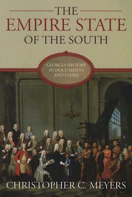 The Empire State of the South: Georgia History in Documents and Essays by 