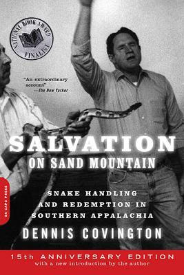 Salvation on Sand Mountain: Snake Handling and Redemption in Southern Appalachia by Dennis Covington