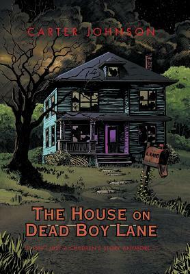 The House on Dead Boy Lane by Carter Johnson