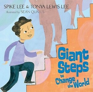 Giant Steps to Change the World by Sean Qualls, Spike Lee, Tonya Lewis Lee