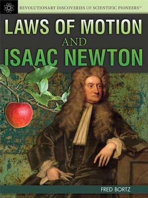 Laws of Motion and Isaac Newton by Fred Bortz