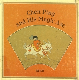 Chen Ping and His Magic Axe by Demi