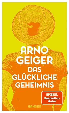 Das glückliche Geheimnis by Arno Geiger