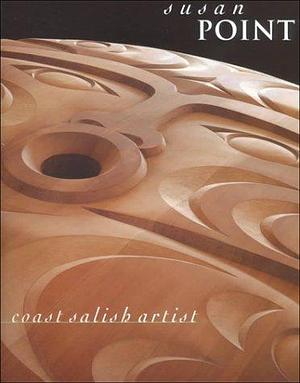 Susan Point: Coast Salish Artist by Michael Kew, Gary Wyatt